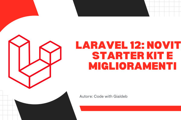 Laravel 12- Novità, Starter Kit e Miglioramenti